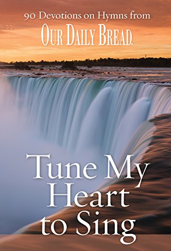 Stock image for Tune My Heart to Sing: 90 Devotions on Hymns from Our Daily Bread for sale by Gulf Coast Books