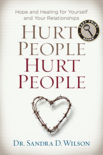 Stock image for Hurt People Hurt People: Hope and Healing for Yourself and Your Relationships (Easy Print Books) for sale by Wonder Book
