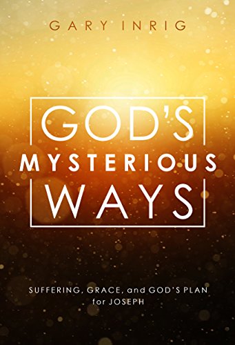 Beispielbild fr God's Mysterious Ways: Suffering, Grace, and God's Plan for Joseph zum Verkauf von SecondSale