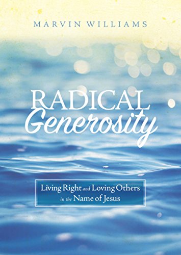Stock image for Radical Generosity: Living Right and Loving Others in the Name of Jesus for sale by SecondSale