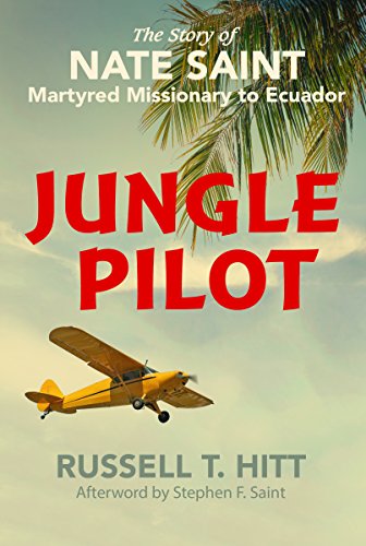 Stock image for Jungle Pilot: The Story of Nate Saint, Martyred Missionary to Ecuador for sale by WorldofBooks