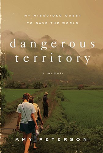 Beispielbild fr Dangerous Territory: My Misguided Quest to Save the World zum Verkauf von WorldofBooks