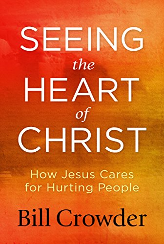Beispielbild fr Seeing the Heart of Christ: How Jesus Cares for Hurting People zum Verkauf von BooksRun
