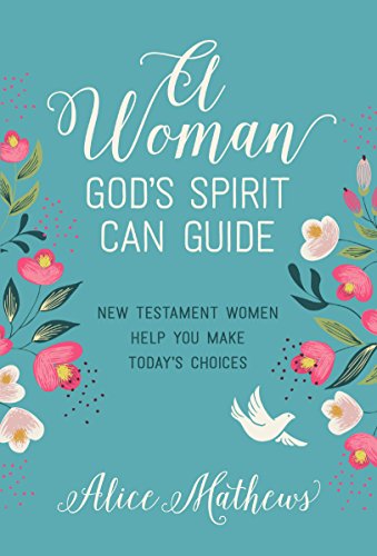 Beispielbild fr A Woman God's Spirit Can Guide: New Testament Women Help You Make Today's Choices zum Verkauf von Wonder Book
