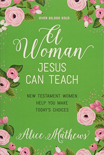 Beispielbild fr A Woman Jesus Can Teach: New Testament Women Help You Make Today's Choices zum Verkauf von Wonder Book