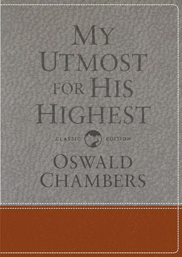Beispielbild fr My Utmost for His Highest: Classic Language Gift Edition (A Daily Devotional with 366 Bible-Based Readings) (Authorized Oswald Chambers Publications) zum Verkauf von BooksRun