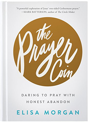 Stock image for The Prayer Coin: Daring to Pray with Honest Abandon for sale by SecondSale