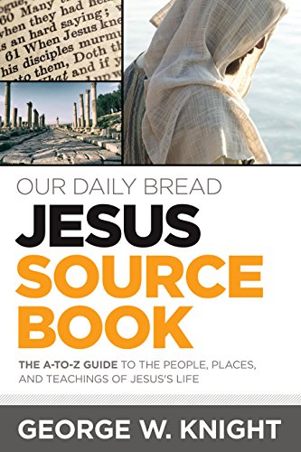 Stock image for Our Daily Bread Jesus Sourcebook: The A-to-Z Guide to the People, Places, and Teachings of Jesus's Life for sale by SecondSale