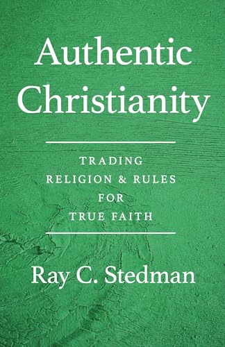 9781627079044: Authentic Christianity: Trading Religion and Rules for True Faith