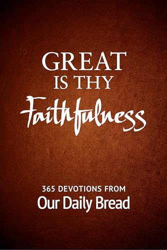 Beispielbild fr Great Is Thy Faithfulness: 365 Devotions from Our Daily Bread zum Verkauf von AwesomeBooks