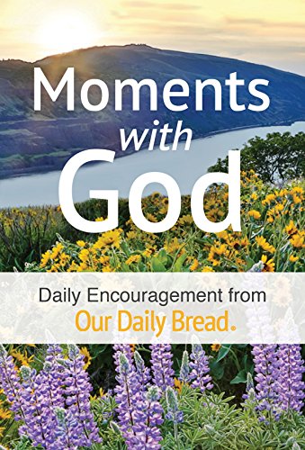 Imagen de archivo de Moments with God: Daily Encouragement from Our Daily Bread a la venta por Giant Giant