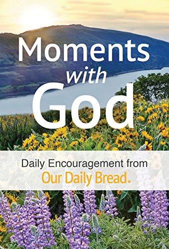 Stock image for Moments with God: Daily Encouragement from Our Daily Bread for sale by Your Online Bookstore