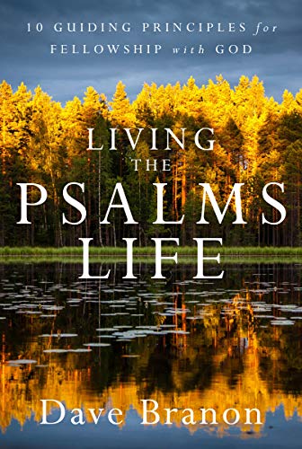 Stock image for Living the Psalms Life: 10 Guiding Principles for Fellowship with God for sale by Gulf Coast Books