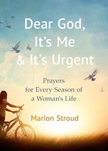 Stock image for Dear God, It's Me and It's Urgent: Prayers for Every Season of a Woman's Life for sale by Gulf Coast Books