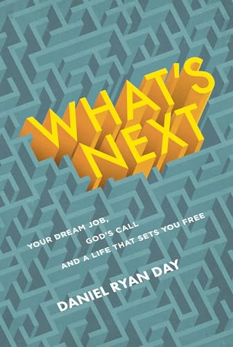 9781627079433: What's Next: Your Dream Job, God's Call, and a Life That Sets You Free