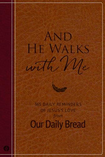 Stock image for And He Walks with Me: 365 Daily Reminders of Jesus?s Love from Our Daily Bread (A Daily Devotional for the Entire Year) for sale by Orion Tech