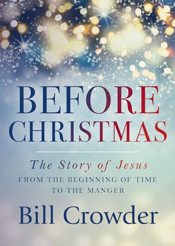 Beispielbild fr Before Christmas: The Story of Jesus from the Beginning of Time to the Manger zum Verkauf von Wonder Book