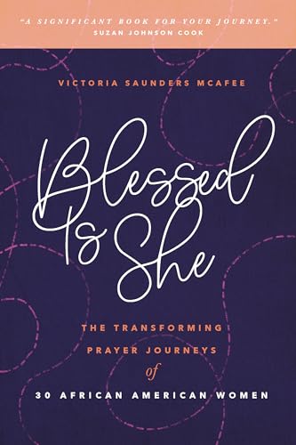 Beispielbild fr Blessed Is She: The Transforming Prayer Journeys of 30 African American Women zum Verkauf von Better World Books