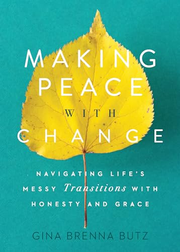 Beispielbild fr Making Peace with Change: Navigating Life's Messy Transitions with Honesty and Grace zum Verkauf von SecondSale