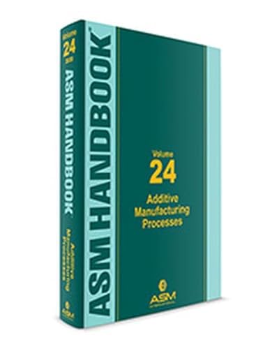 Stock image for Asm Handbook, Volume 24: Additive Manufacturing Processes for sale by Revaluation Books