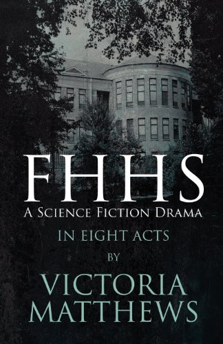 Fhhs: A Science Fiction DRAM (9781627091213) by Matthews, Victoria