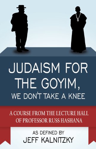 9781627091619: Judaism for the Goyim, We Don't Take a Knee: A Course from the Lecture Hall of Professor Russ Hashana