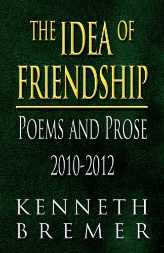 9781627094054: The Idea of Friendship: Poems and Prose 2010-2012