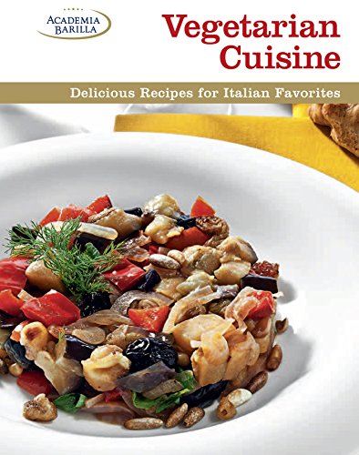 Beispielbild fr Vegetarian Cuisine: Delicious Recipes for Italian Favorites zum Verkauf von Wonder Book