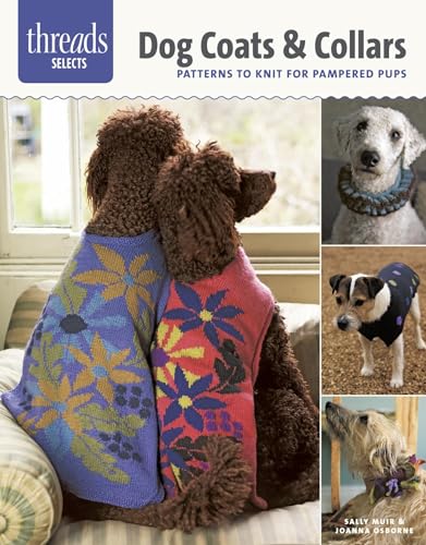 Stock image for Dog Coats and Collars : Patterns to Knit for Pampered Pups for sale by Better World Books