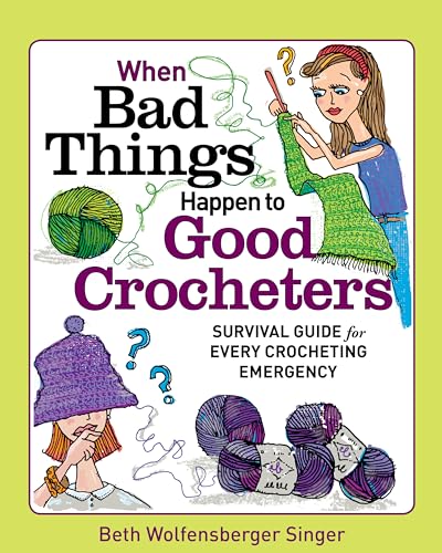 

When Bad Things Happen to Good Crocheters : Survival Guide for Every Crocheting Emergency