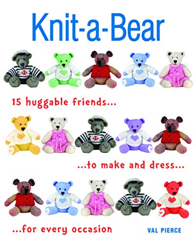 Beispielbild fr Knit-A-Bear : 15 Huggable Friends to Make and Dress for Every Occasion zum Verkauf von Better World Books