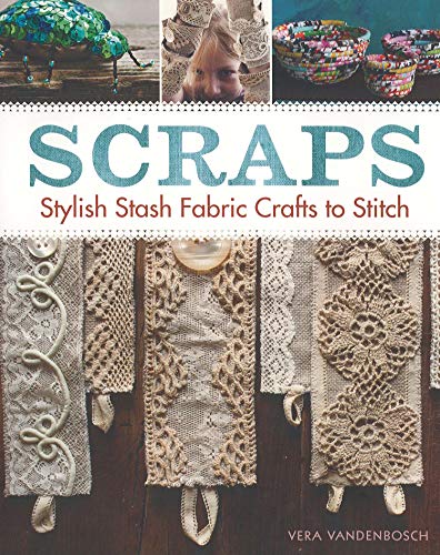 Beispielbild fr Scraps: Stylish Stash Fabric Crafts to Stitch zum Verkauf von BooksRun