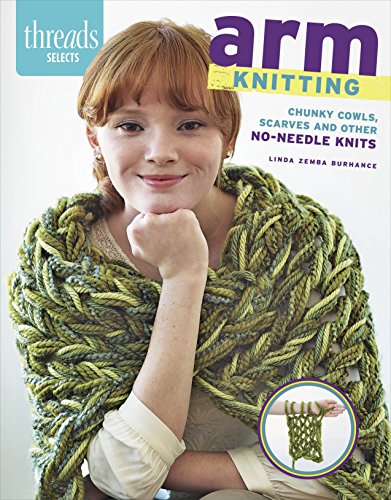 Beispielbild fr Arm Knitting : Chunky Cowls, Scarves and Other No-Needle Knits zum Verkauf von Better World Books