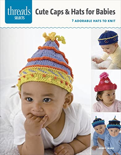 Beispielbild fr Caps and Hats for Babies : 7 Adorable Hats to Knit zum Verkauf von Better World Books