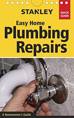 9781627109857: Stanley Easy Home Plumbing Repairs: A Homeowner's Guide