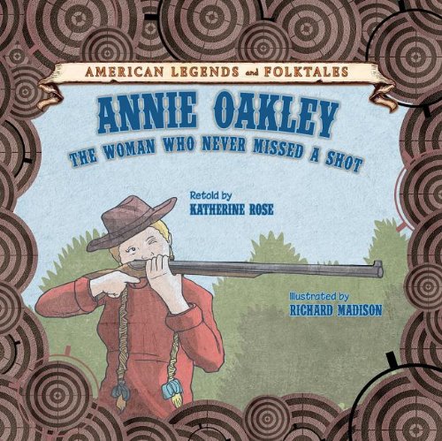 Imagen de archivo de Annie Oakley: the Woman Who Never Missed a Shot a la venta por Better World Books