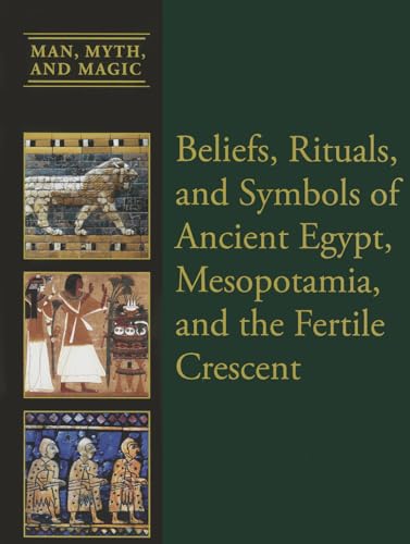 9781627125703: Beliefs, Rituals, and Symbols of Ancient Egypt, Mesopotamia, and the Fertile Crescent (Man, Myth, and Magic)