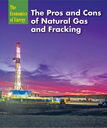 9781627129213: The Pros and Cons of Natural Gas and Fracking (The Economics of Energy, 3)