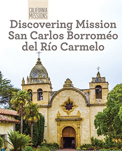 Stock image for Discovering Mission San Carlos Borromeo Del Ro Carmelo for sale by Better World Books: West