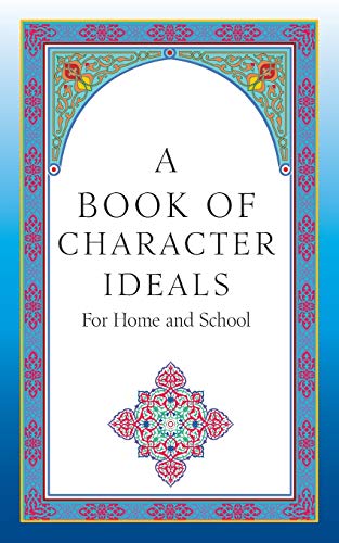 Imagen de archivo de A Book of Character Ideals for Home and School a la venta por Wonder Book