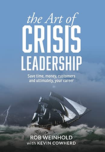 Beispielbild fr The Art of Crisis Leadership : Save Time, Money, Customers and Ultimately, Your Career zum Verkauf von Better World Books