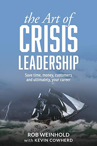 Stock image for The Art of Crisis Leadership: Save Time, Money, Customers and Ultimately, Your Career for sale by Zoom Books Company