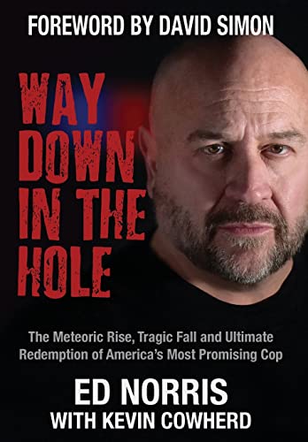 Beispielbild fr Way Down in the Hole: The Meteoric Rise, Tragic Fall and Ultimate Redemption of America's Most Promising Cop zum Verkauf von Better World Books
