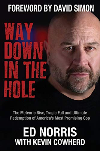 Stock image for Way Down in the Hole: The Meteoric Rise, Tragic Fall and Ultimate Redemption of America's Most Promising Cop for sale by Better World Books