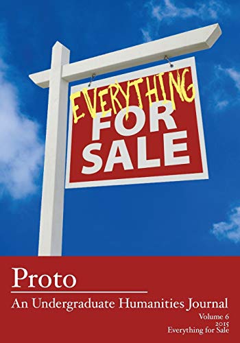 Beispielbild fr Proto: An Undergraduate Humanities Journal, Vol. 6 2015 - Everything for Sale zum Verkauf von ThriftBooks-Dallas