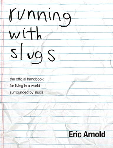 Beispielbild fr Running with Slugs : The Official Handbook for Living in a World Surrounded by Slugs zum Verkauf von Better World Books