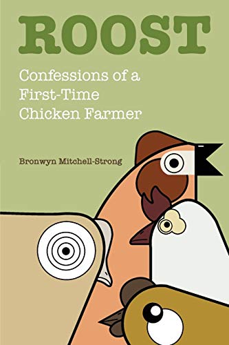 Stock image for Roost : Confessions of a First-Time Chicken Farmer for sale by Better World Books