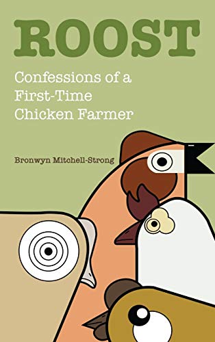 Beispielbild fr Roost: Confessions of a First-Time Chicken Farmer zum Verkauf von Lakeside Books