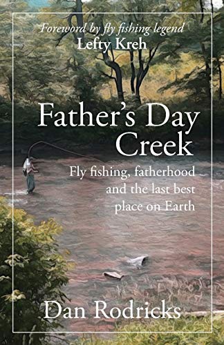 Stock image for Father's Day Creek : Fly Fishing, Fatherhood and the Last Best Place on Earth for sale by Better World Books