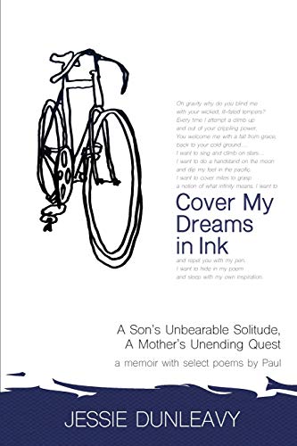 Beispielbild fr Cover My Dreams in Ink: A Son's Unbearable Solitude, A Mother's Unending Quest zum Verkauf von BooksRun